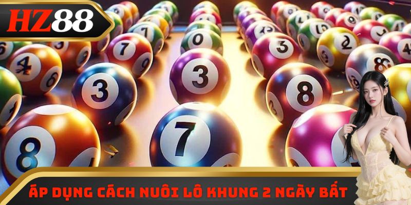 Áp dụng cách nuôi lô khung 2 ngày bất bại