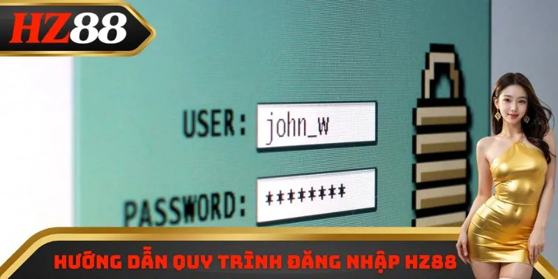 Hướng dẫn quy trình đăng nhập HZ88